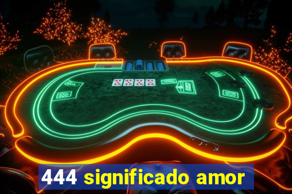 444 significado amor