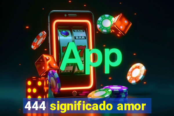 444 significado amor