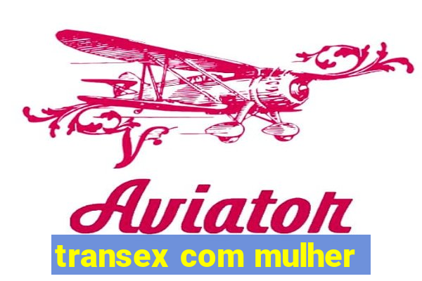 transex com mulher