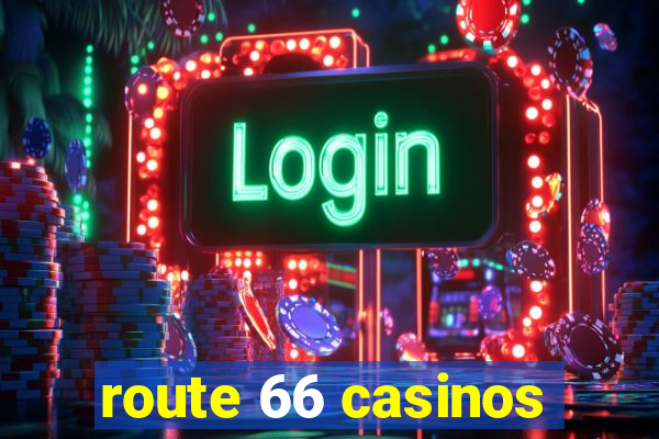 route 66 casinos