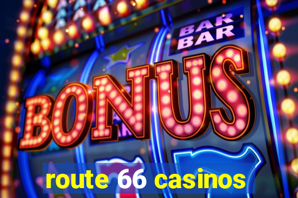 route 66 casinos