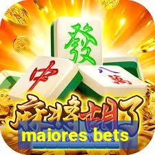 maiores bets