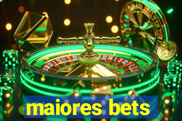 maiores bets