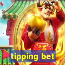 tipping bet