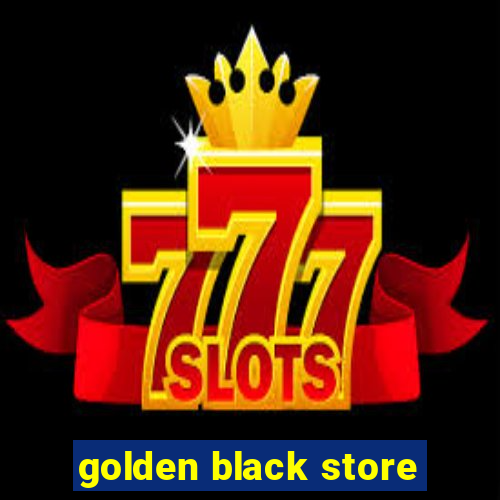 golden black store