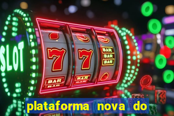 plataforma nova do jogo do tigre