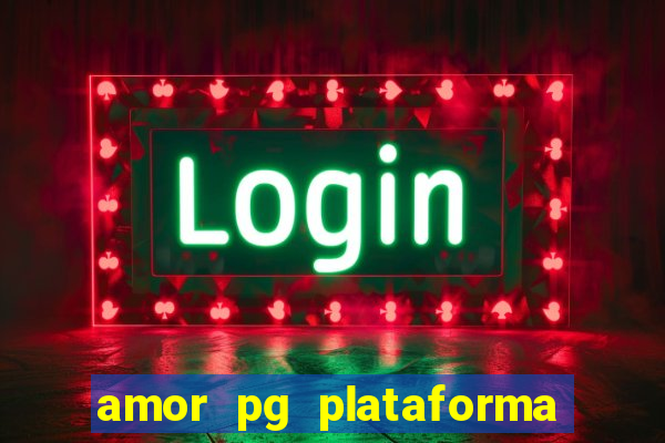 amor pg plataforma de jogos