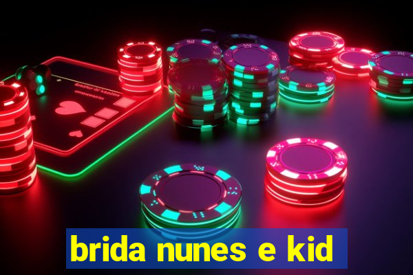 brida nunes e kid