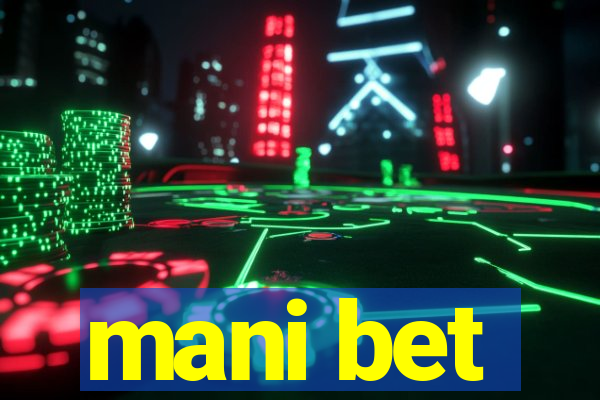 mani bet