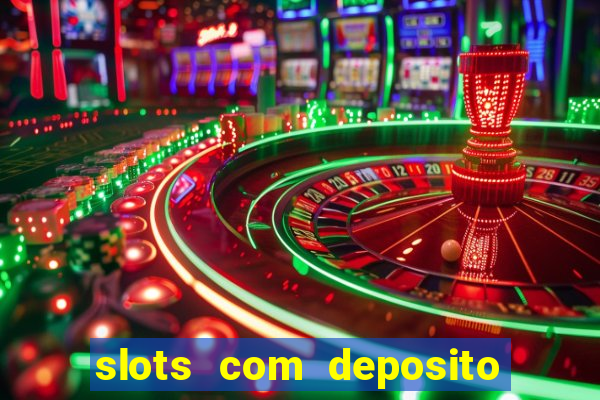 slots com deposito de 1 real