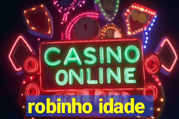 robinho idade