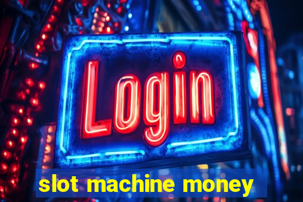 slot machine money