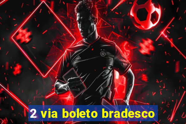 2 via boleto bradesco