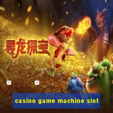 casino game machine slot