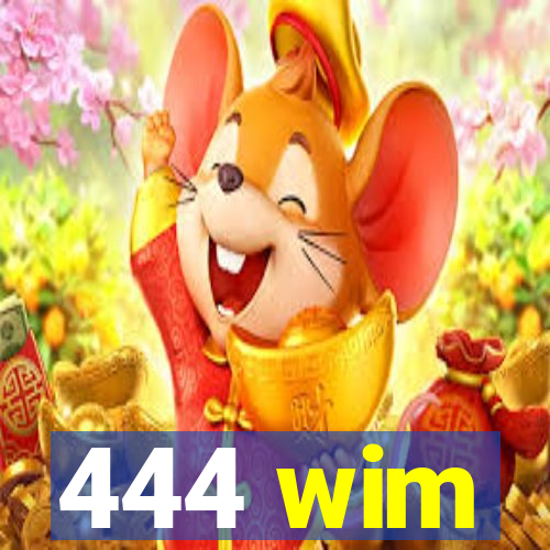 444 wim