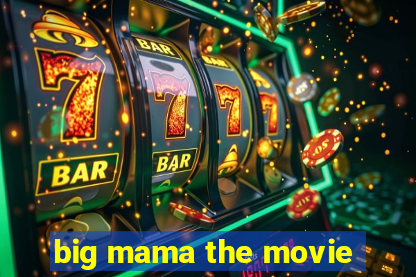 big mama the movie