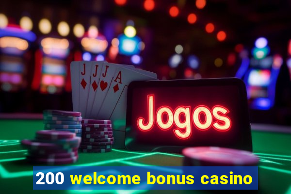 200 welcome bonus casino