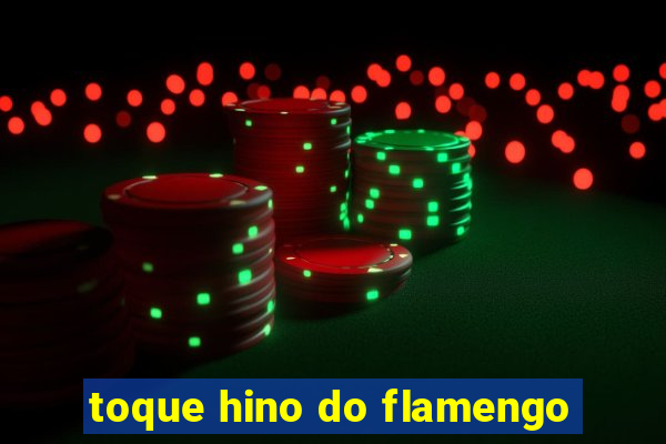 toque hino do flamengo