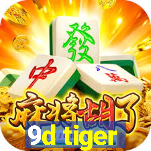 9d tiger