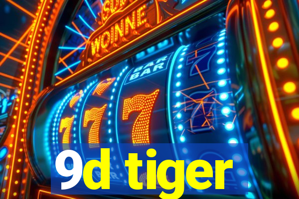 9d tiger