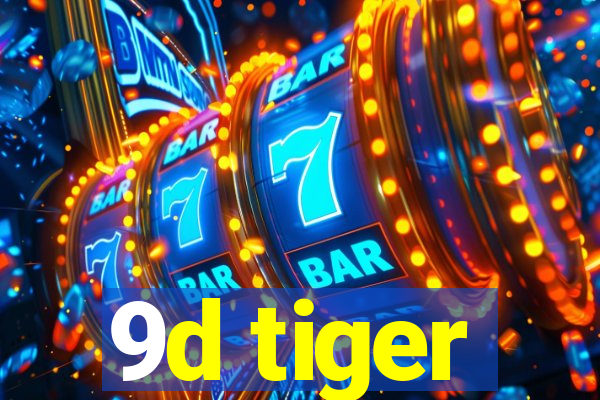 9d tiger