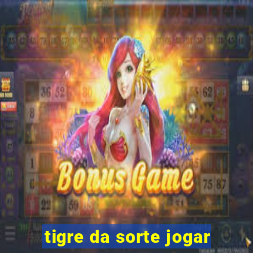 tigre da sorte jogar