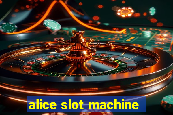 alice slot machine