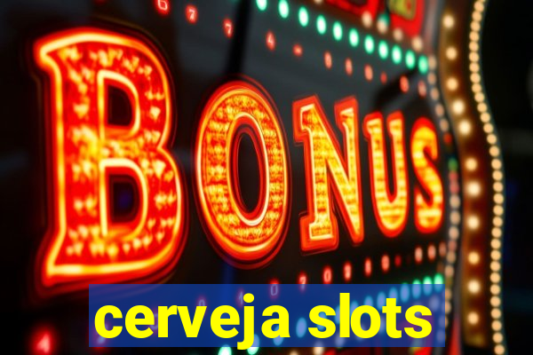 cerveja slots