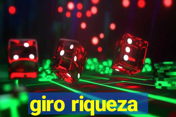 giro riqueza