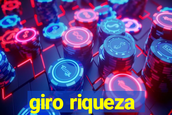 giro riqueza