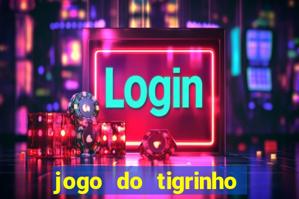 jogo do tigrinho com 5 reais