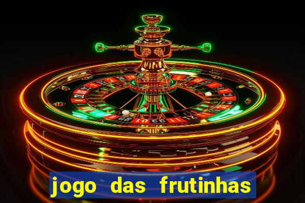 jogo das frutinhas que ganha dinheiro