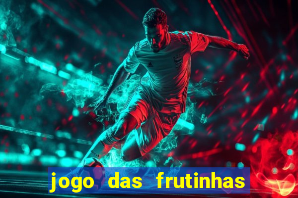 jogo das frutinhas que ganha dinheiro