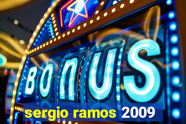 sergio ramos 2009