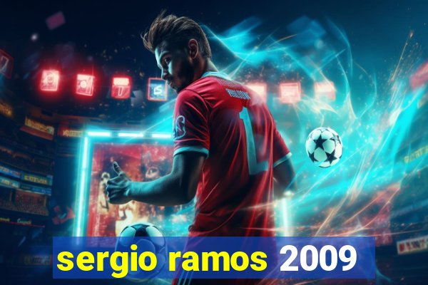 sergio ramos 2009