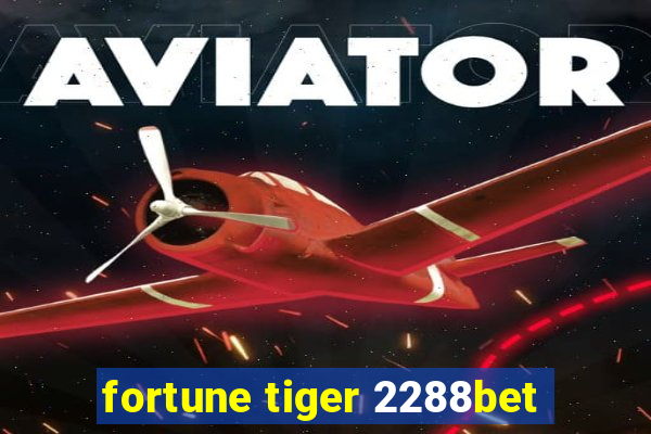 fortune tiger 2288bet