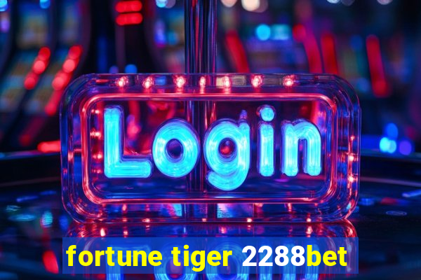 fortune tiger 2288bet