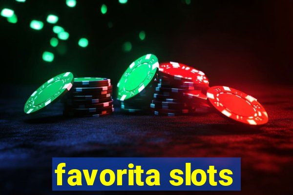 favorita slots