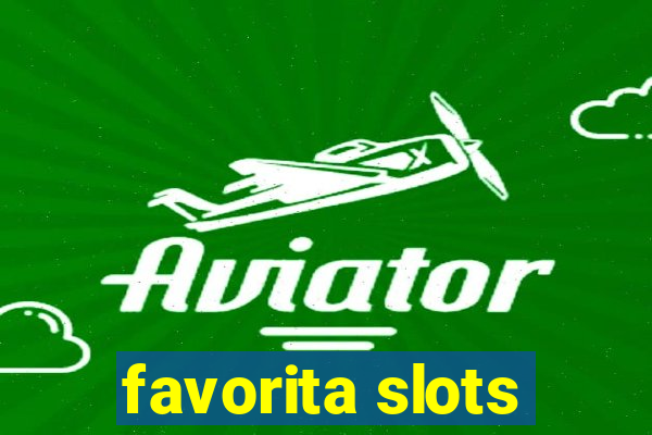 favorita slots