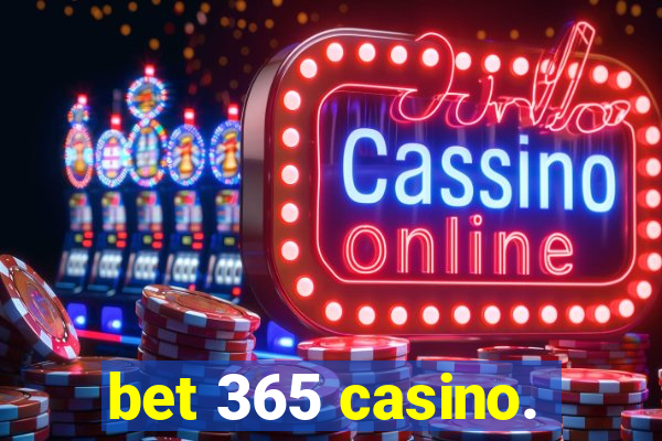 bet 365 casino.