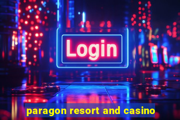 paragon resort and casino