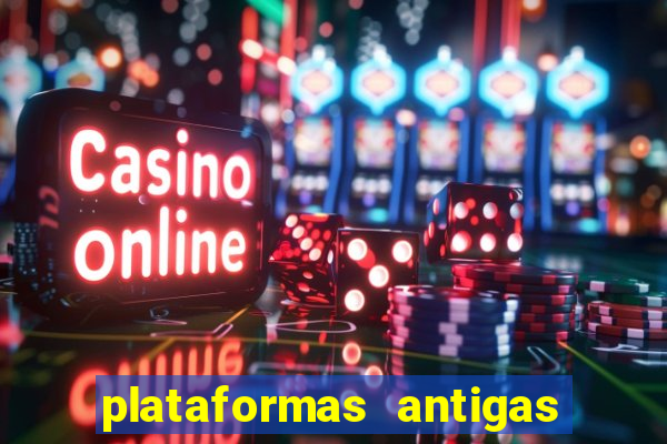 plataformas antigas de slots