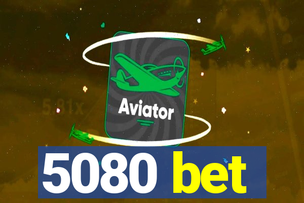 5080 bet