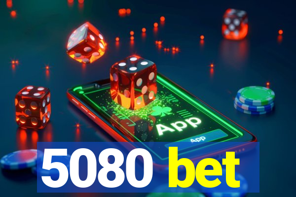 5080 bet