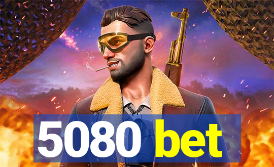 5080 bet