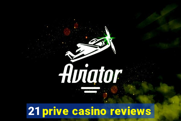 21 prive casino reviews