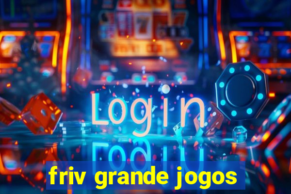 friv grande jogos