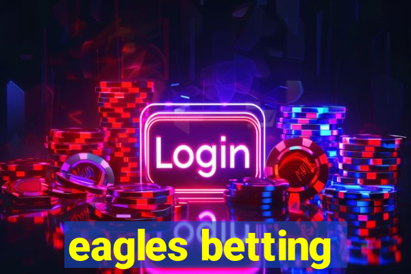 eagles betting