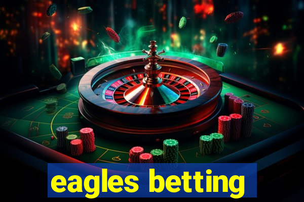 eagles betting