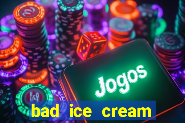 bad ice cream click jogos